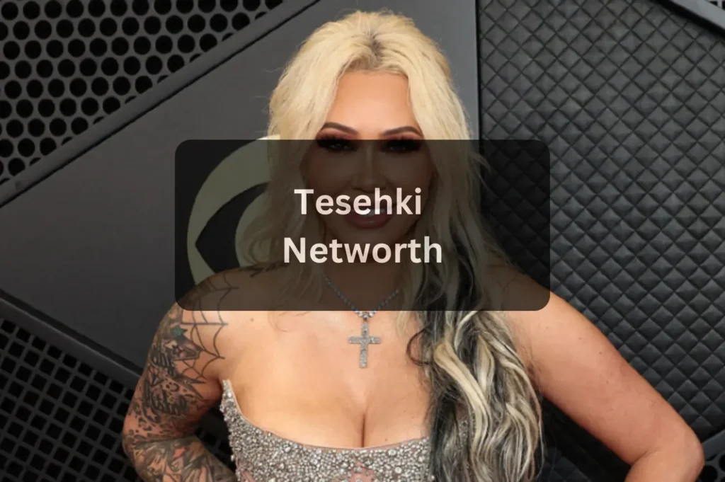 Tesehki Net Worth Complete Financial Breakdown, Income Sources, and Future Outlook (2025)