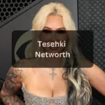 Tesehki Net Worth Complete Financial Breakdown, Income Sources, and Future Outlook (2025)