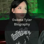 Dakota Tyler Age, Height, Bio, Net Worth & Ethnicity Explained