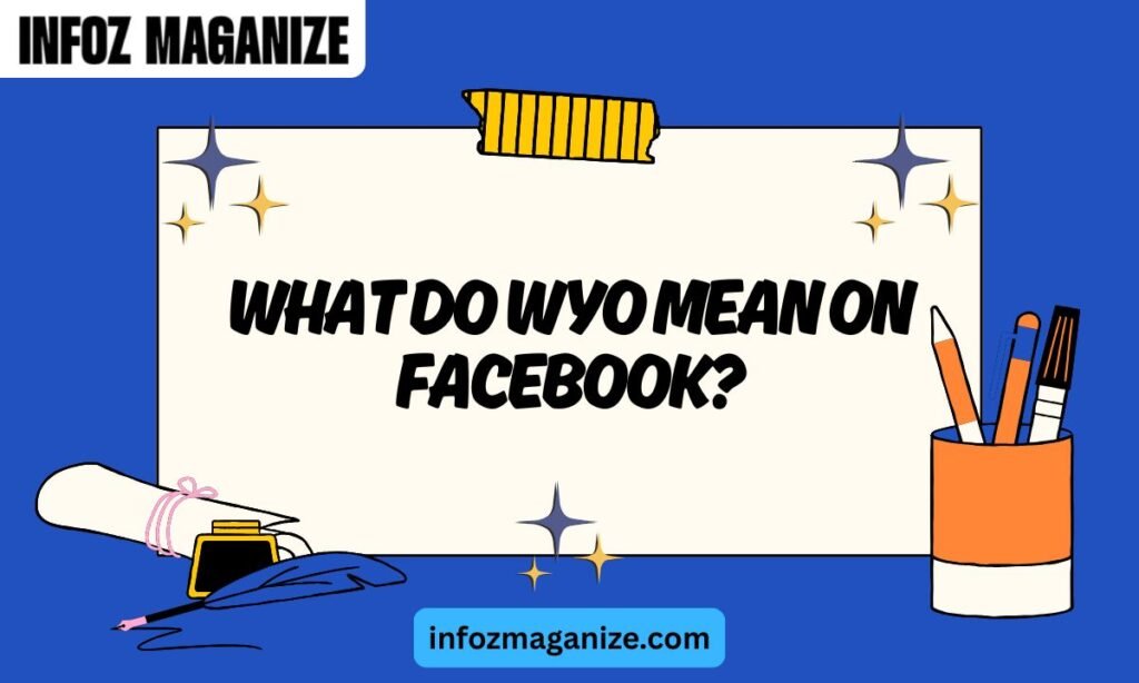 What Do WYO Mean on Facebook