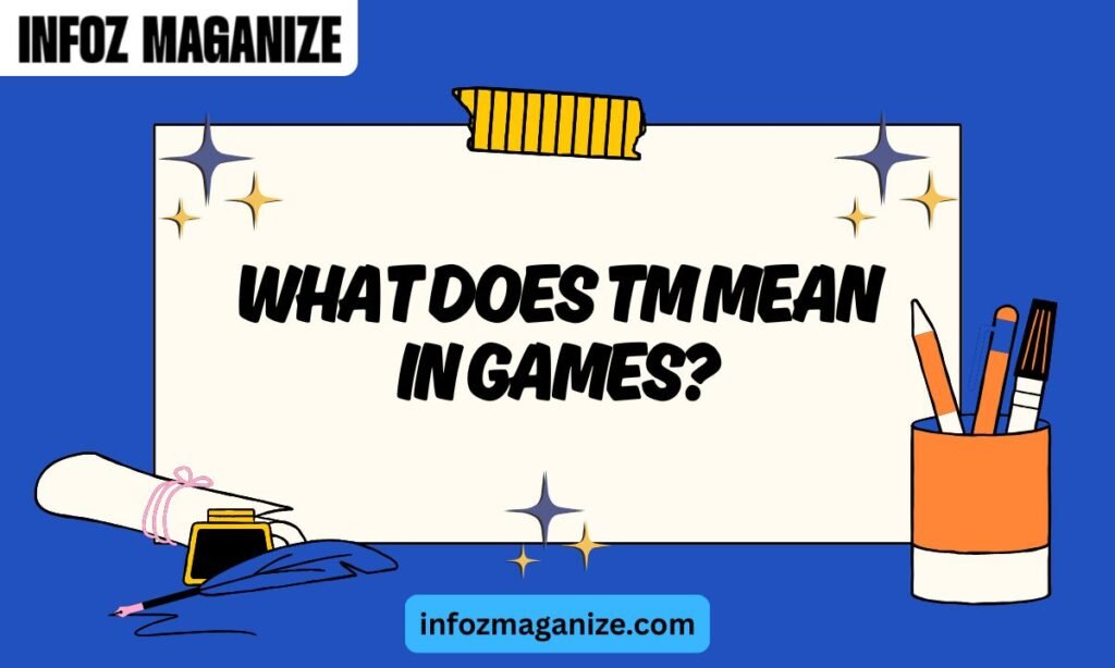 What Does TM Mean in Games