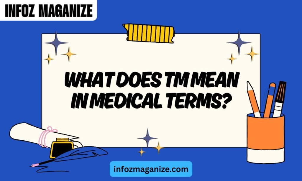 What Does TM Mean in Medical Terms