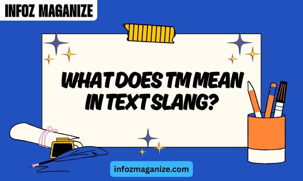What Does TM Mean in Text Slang