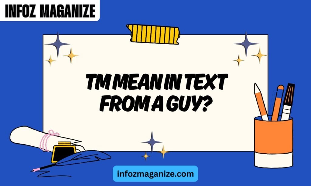 What Does TM Mean in Text from a Guy