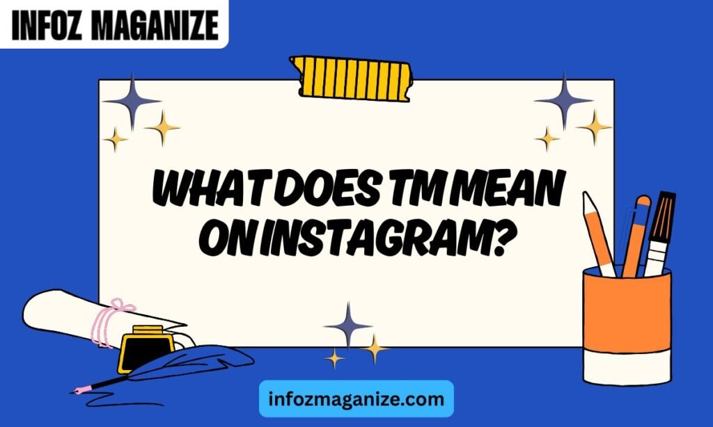 What Does TM Mean on Instagram