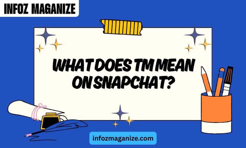 What Does TM Mean on Snapchat