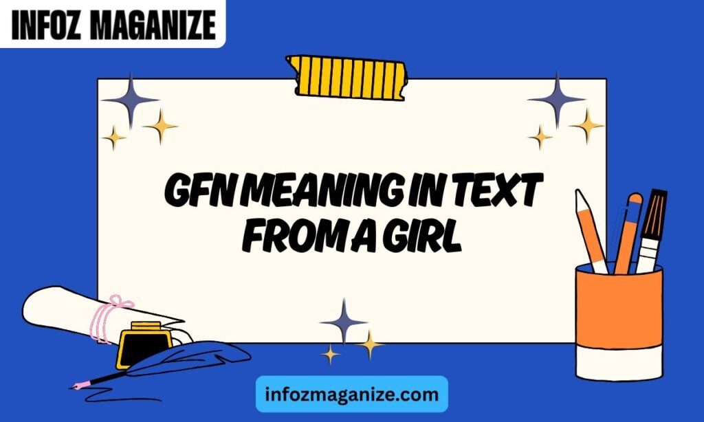 GFN Meaning in Text From a Girl