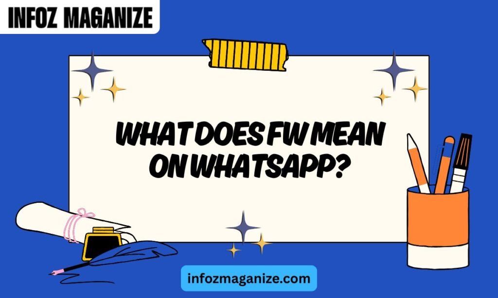 What Does FW Mean on WhatsApp