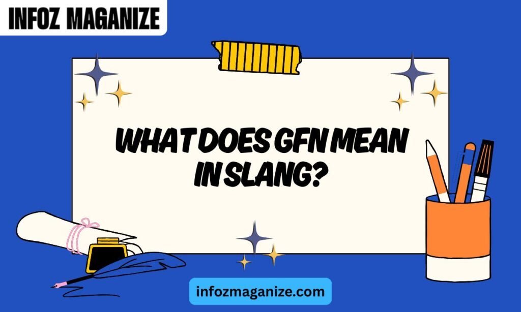 What Does GFN Mean in Slang