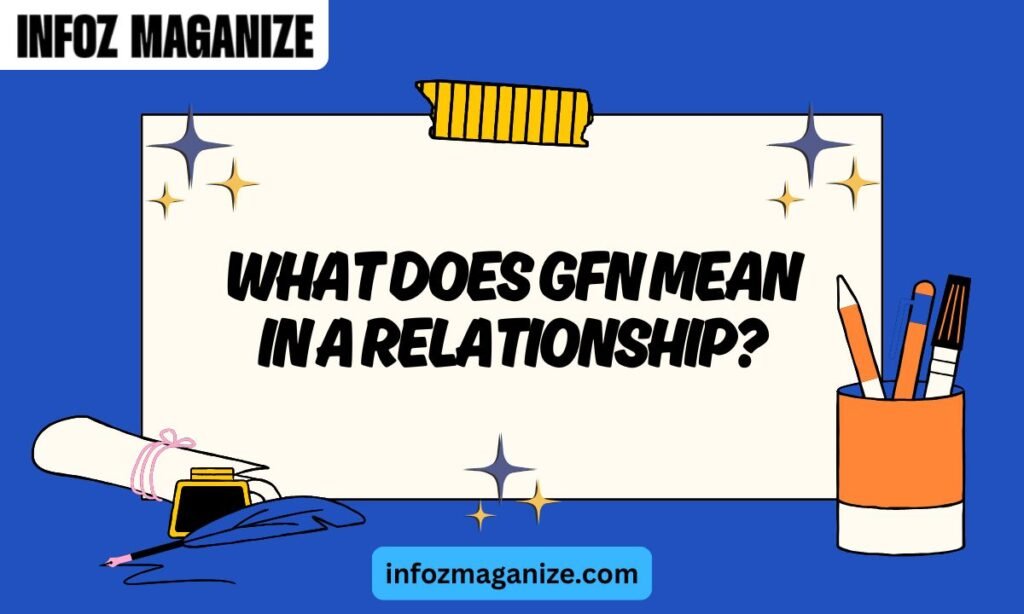 What Does GFN Mean in a Relationship