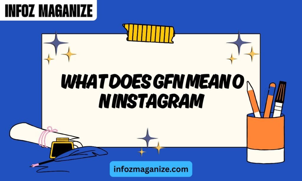 What Does GFN Mean on Instagram