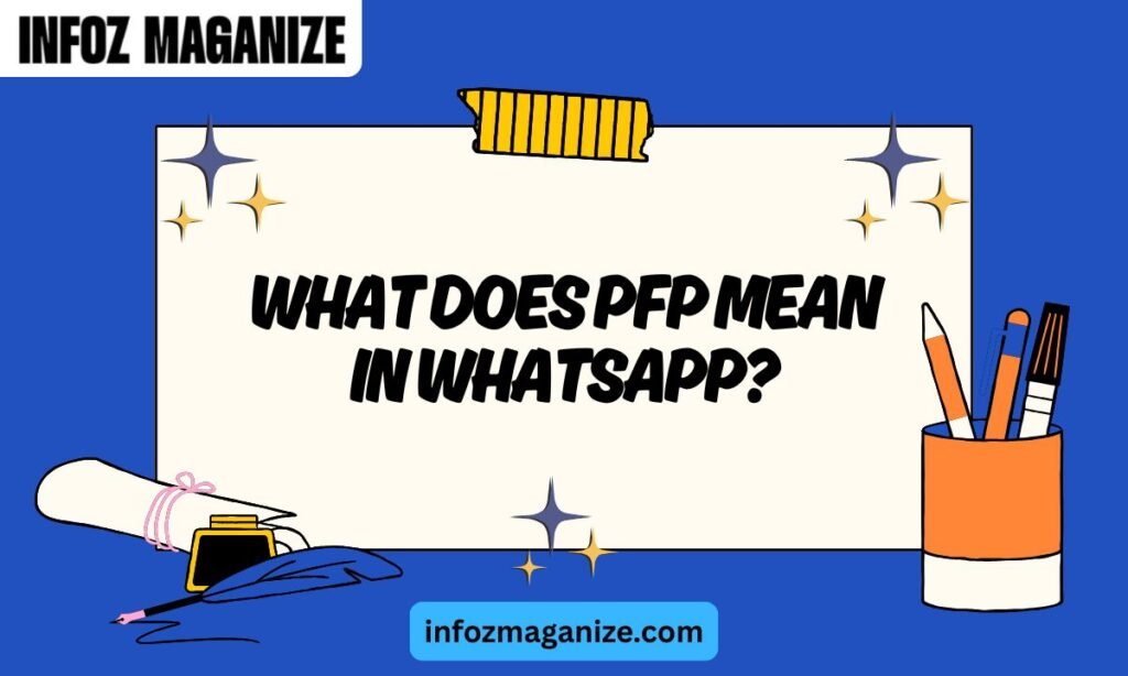 What Does PFP Mean in WhatsApp