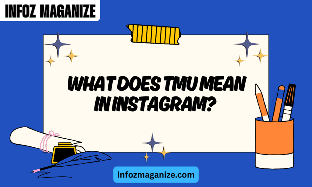 What Does TMU Mean in Instagram