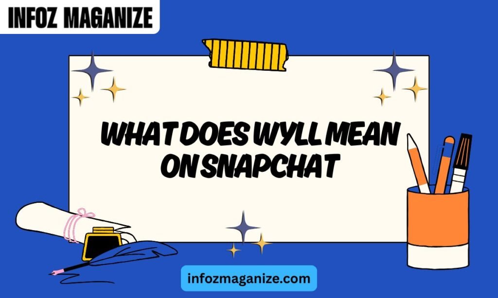 What Does WYLL Mean on Snapchat