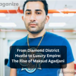 From Diamond District Hustle to Luxury Empire The Rise of Maksud Agadjani