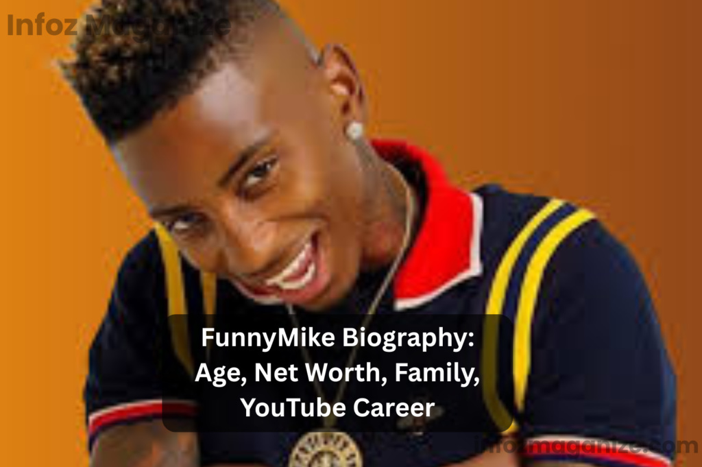 FunnyMike Biography Age, Net Worth, Family, YouTube Career