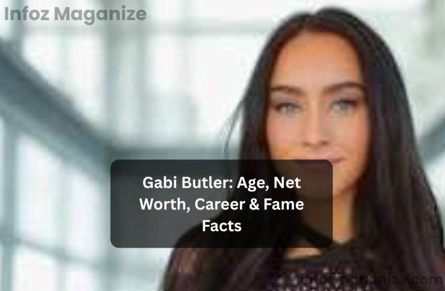 Gabi Butler Age, Net Worth, Career & Fame Facts