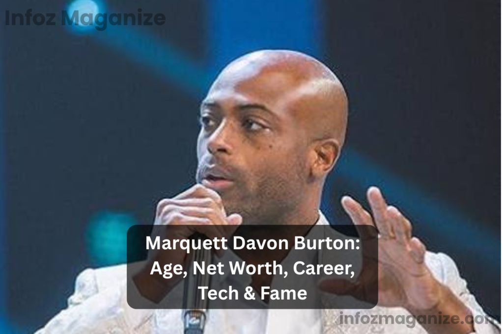 Marquett Davon Burton: Age, Net Worth, Career, Tech & Fame