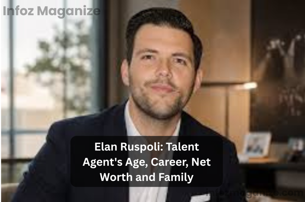 Elan Ruspoli: Talent Agent's Age, Career, Net Worth and Family