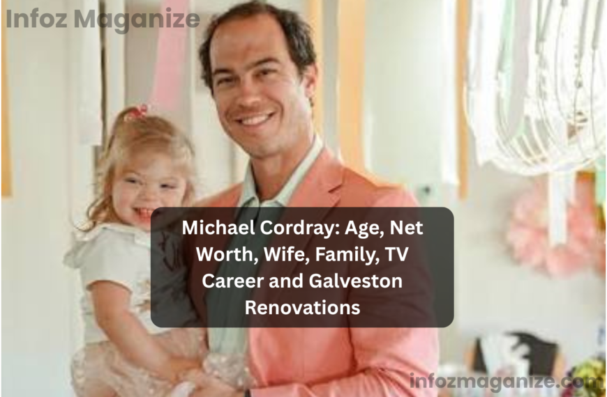 Michael Cordray Age, Net Worth, Wife, Family, TV Career and Galveston Renovations
