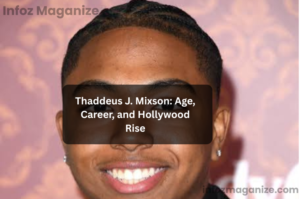 Thaddeus J. Mixson Age, Career, and Hollywood Rise