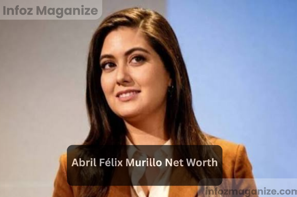 Abril Félix Murillo Net Worth
