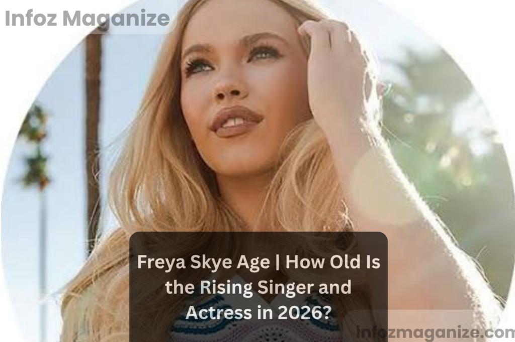 Freya Skye Age How Old Is the Rising Singer and Actress in 2026