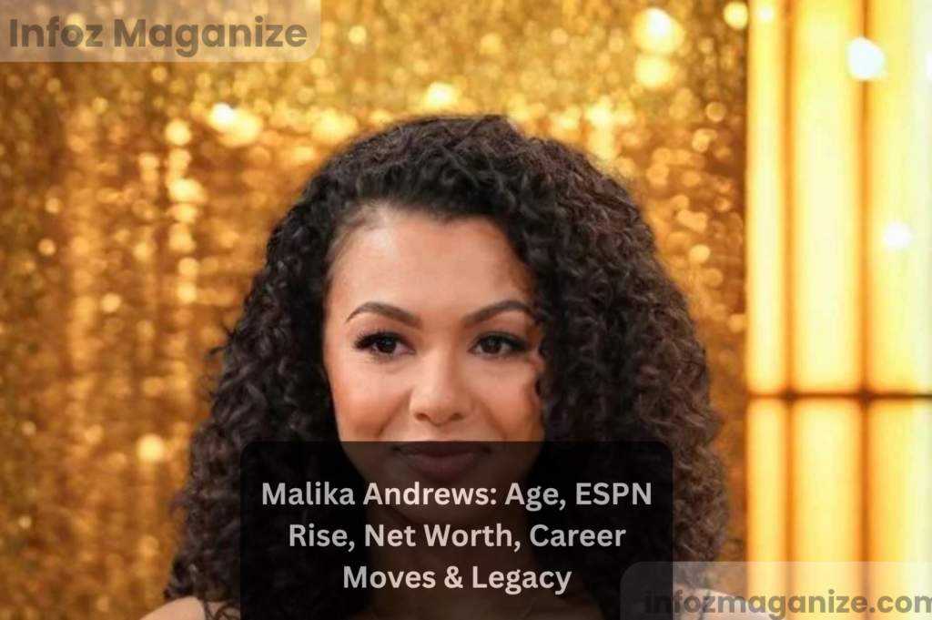 Malika Andrews Age, ESPN Rise, Net Worth, Career Moves & Legacy