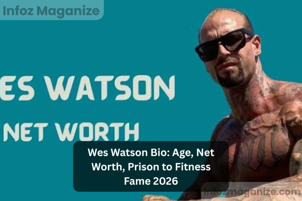 Wes Watson Bio Age, Net Worth, Prison to Fitness Fame 2026