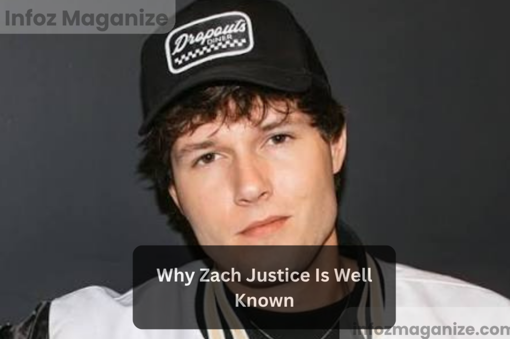 Why Zach Justice Is Well Known